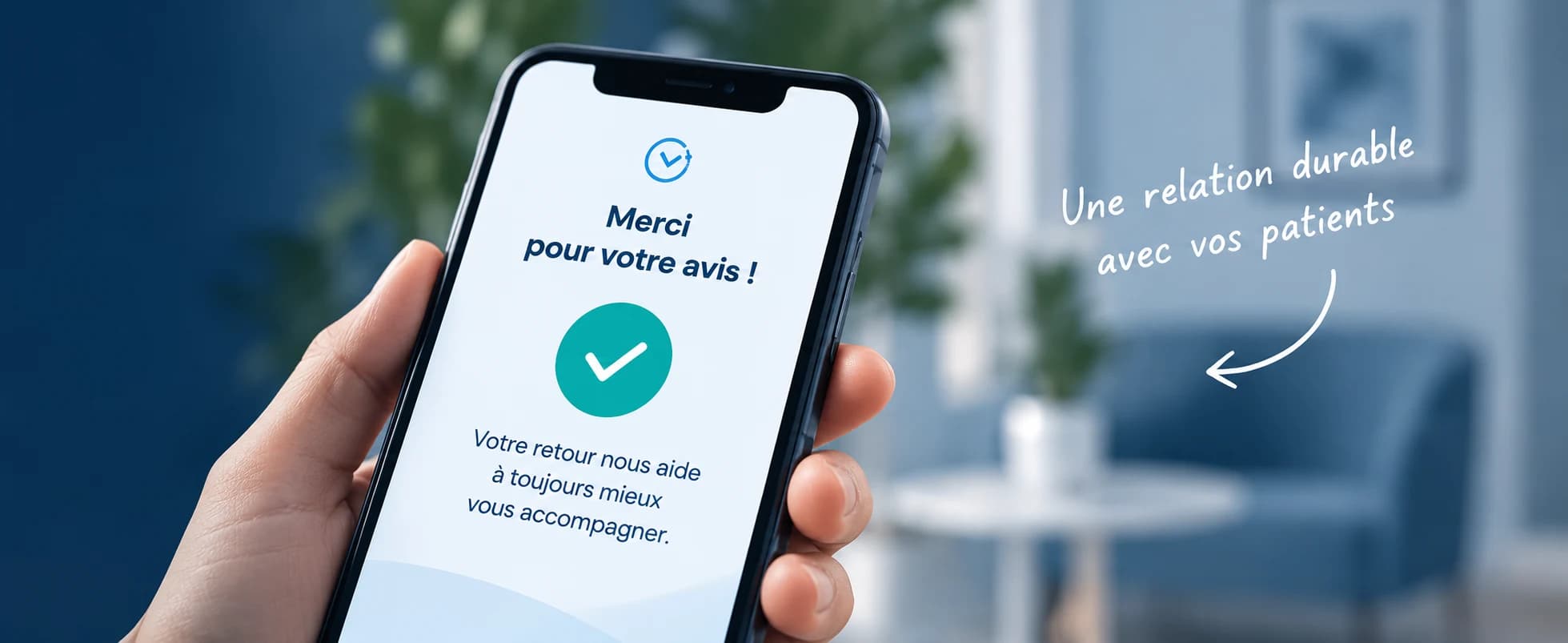 Smartphone affichant « Merci pour votre avis ! » tenu en main — « Une relation durable avec vos patients »